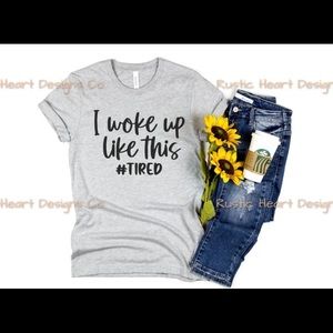 I Woke Up Like This Women’s T-shirt